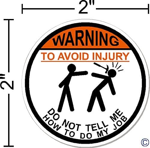 Warning, to Avoid Injury, Do Not Tell Me How to Do My Job,©, 2 inch Circle, Hammer, I Make Decals®, Vinyl, Decal, Waterproof, Sticker