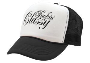 fucking classy - vulgar obscene raunchy - vintage retro style trucker cap hat (black)