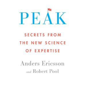 peak: secrets from the new science of expertise