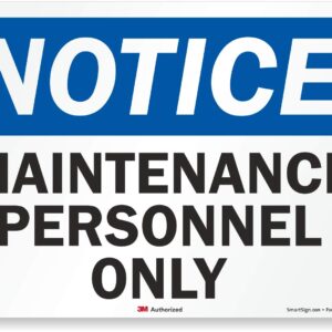 SmartSign "NOTICE - MAINTENANCE PERSONNEL ONLY" Sign | 10" x 14" 3M Reflective Aluminum