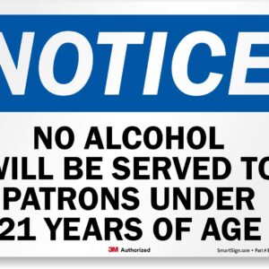 "Notice - No Alcohol Will Be Served to Patrons Under 21 Years of Age" Sign by SmartSign | 7" x 10" 3M Reflective Aluminum