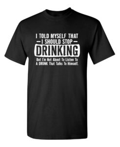 feelin good tees i told myself that i should stop drinking t shirt xl black