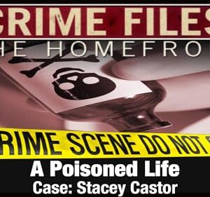 Crime Files: The Homefront - A Poisoned Life - Case: Stacey Castor