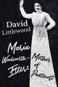 maria woodworth-etter: the mother of pentecost