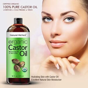 Natural Riches Organic Castor Oil Cold pressed USDA certified for Dry Skin Hair Loss Dandruff Thicker Hair - Moisturizes Skin Helps Hair growth Thicker Eyelashes Eyebrows Hexane free16 fl. oz.