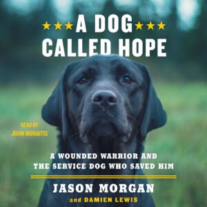 a dog called hope: a wounded warrior and the service dog who saved him