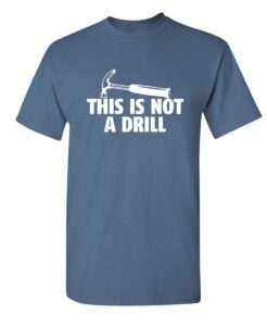 this is not a drill sarcastic graphic funny t shirt xl dusk