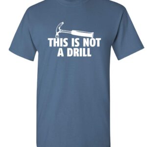 This is Not A Drill Sarcastic Graphic Funny T Shirt XL Dusk