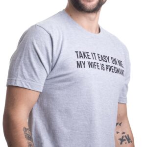 Take it Easy on Me, My Wife is Pregnant | Funny New Dad Be Nice Father's T-Shirt-(Adult,L) Sport Grey