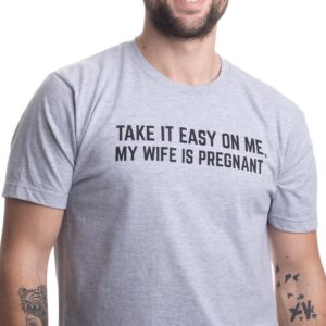 Take it Easy on Me, My Wife is Pregnant | Funny New Dad Be Nice Father's T-Shirt-(Adult,L) Sport Grey