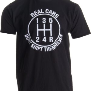 Real Cars Don't Shift Themselves | Funny Auto Racing Mechanic Manual T-Shirt-(Adult,XL)