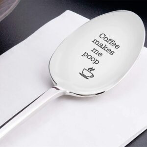 Poop Coffee Spoon - Coffee Makes Me Poop - Funny Engraved Gift