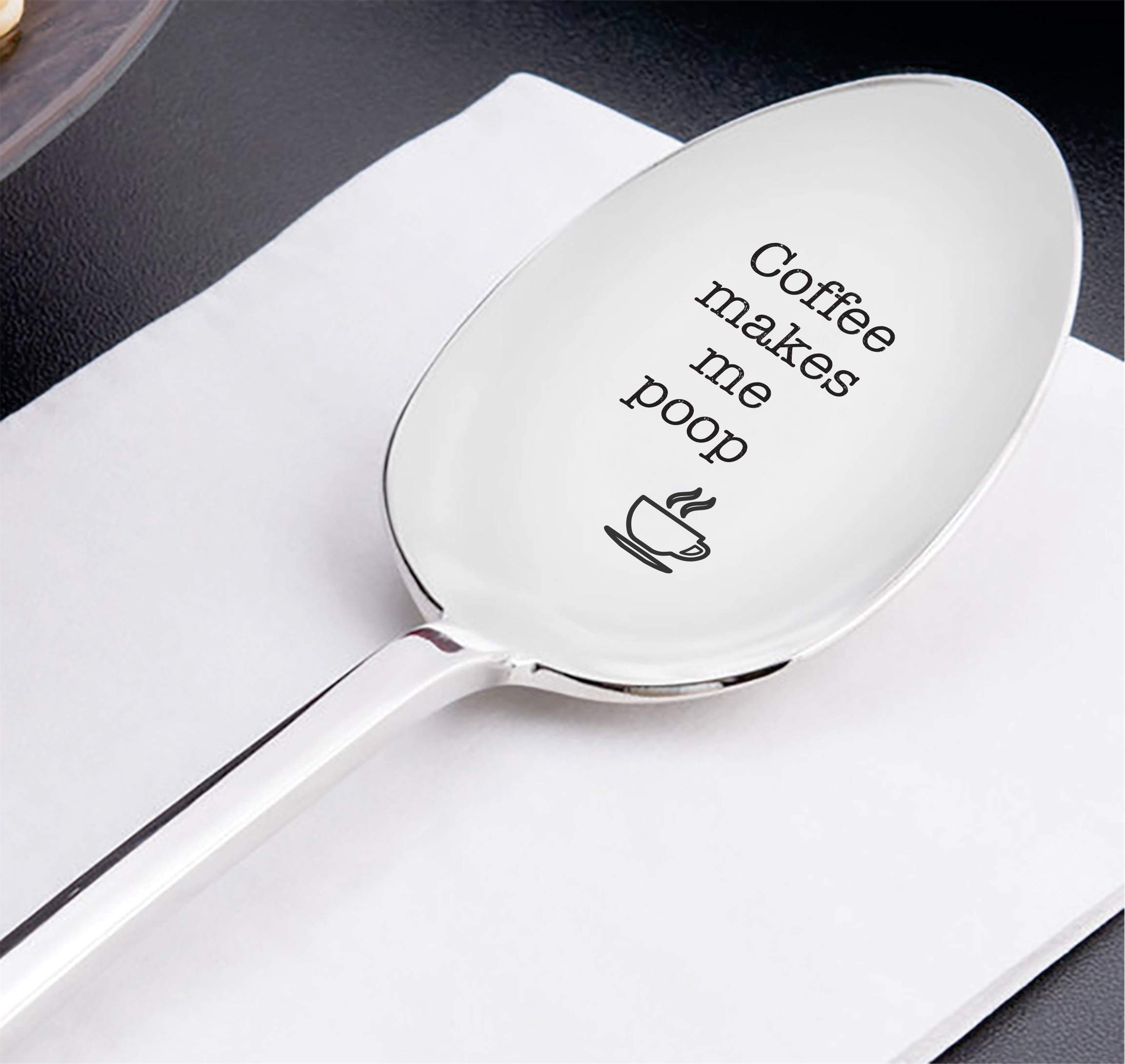 Poop Coffee Spoon - Coffee Makes Me Poop - Funny Engraved Gift