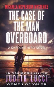 the case of the man overboard: a k9 police hero novel (woman of valor) (michaela mcpherson mysteries book 3)