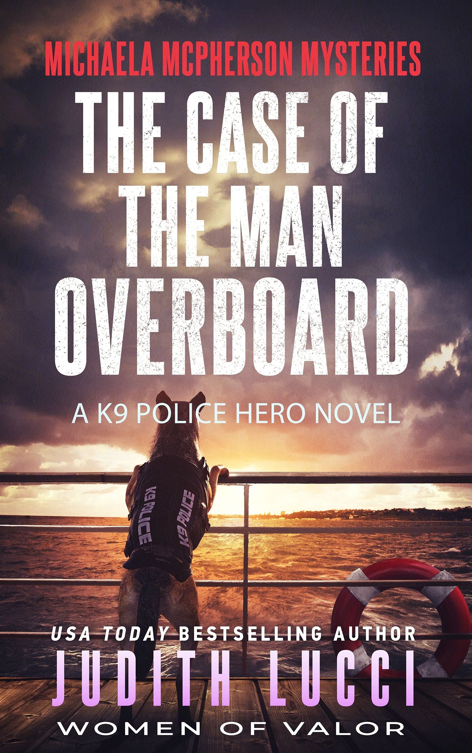 The Case of the Man Overboard: A K9 Police Hero Novel (Woman of Valor) (Michaela McPherson Mysteries Book 3)