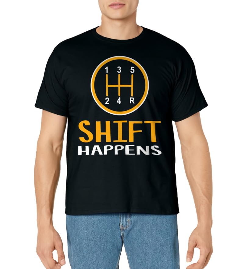 Shift Happens - Funny Car Lovers Gift - Car Pun T-Shirt