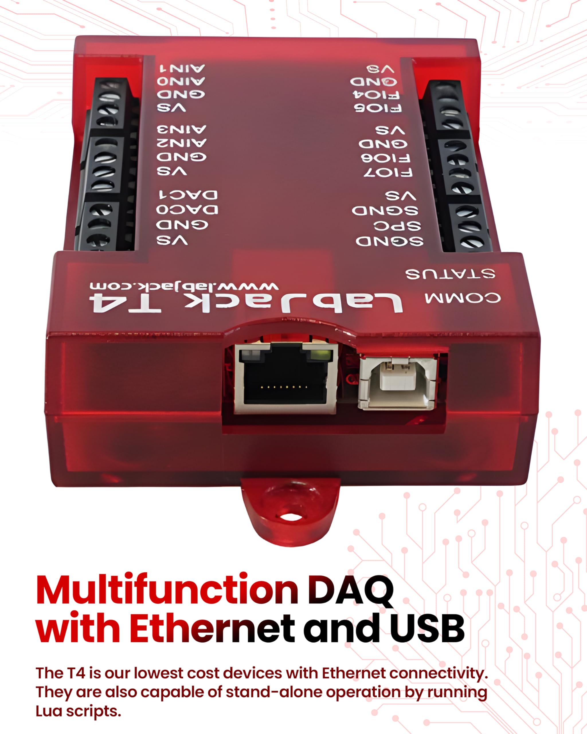 T4-USB Data Logger or Ethernet Multifunction DAQ Device with up to 12 Analog inputs or 16 Digital I/O, 2 Analog outputs (10-bit), and Multiple Digital counters/timers.