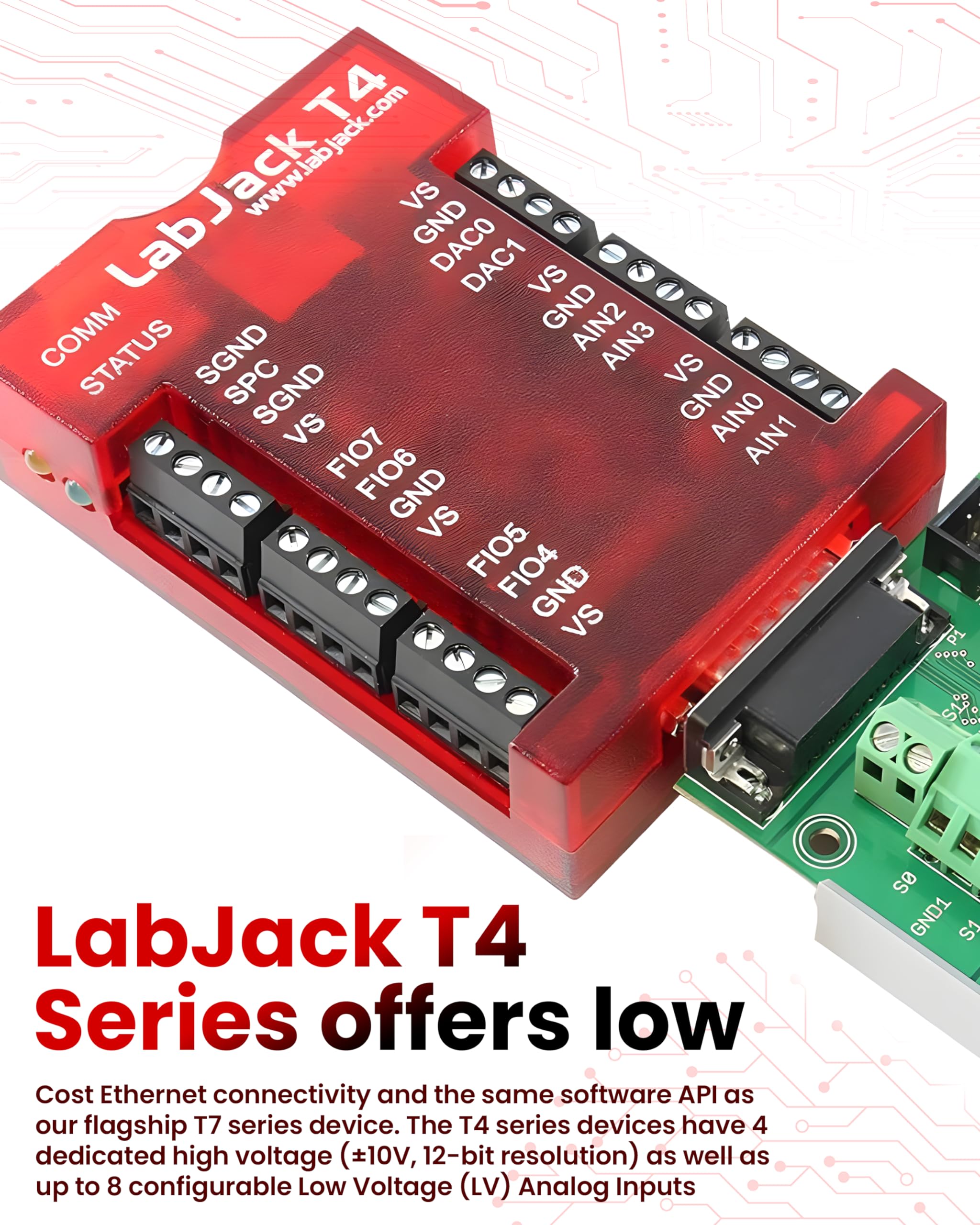 T4-USB Data Logger or Ethernet Multifunction DAQ Device with up to 12 Analog inputs or 16 Digital I/O, 2 Analog outputs (10-bit), and Multiple Digital counters/timers.