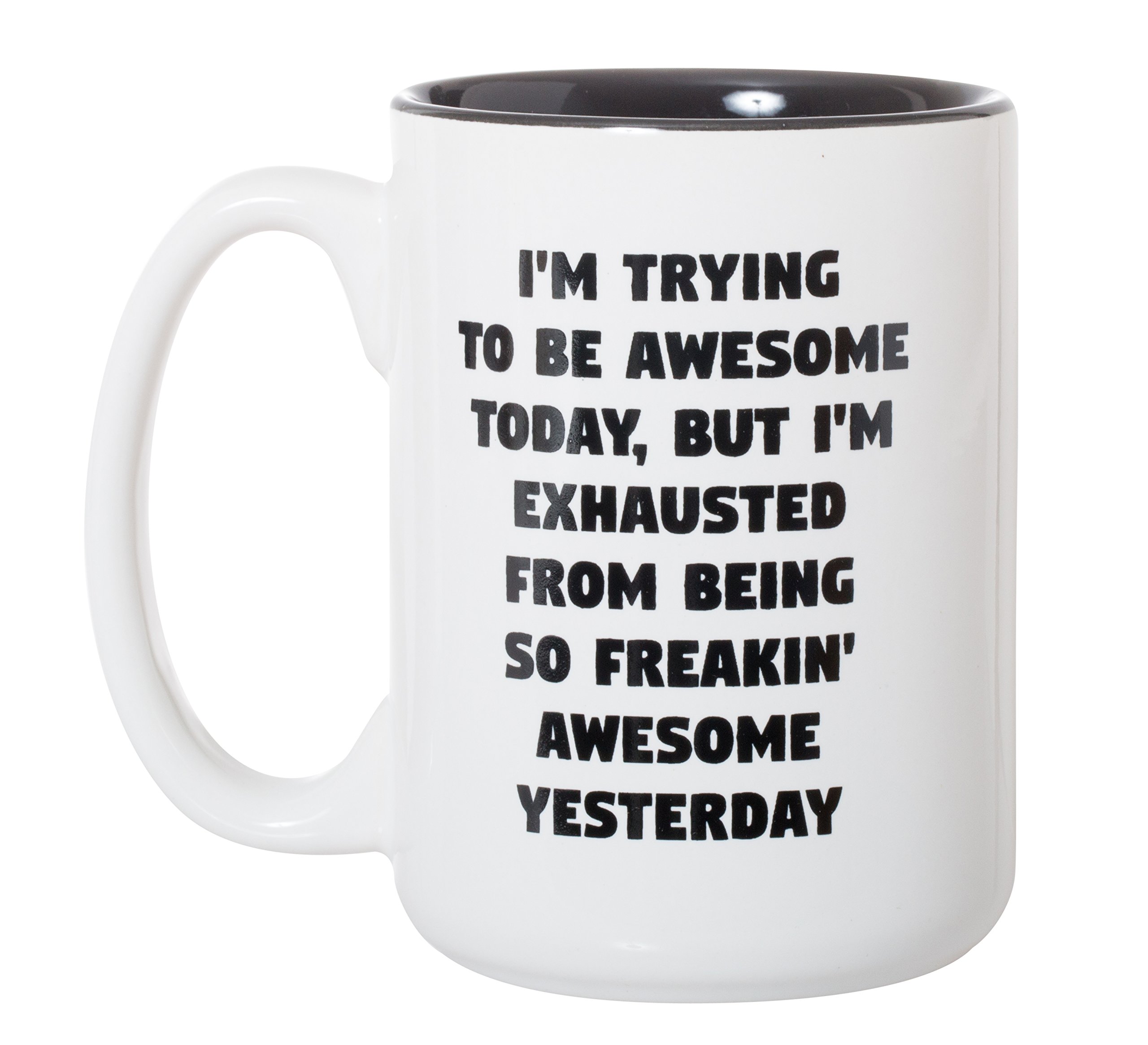 Artisan Owl I'm Trying To Be Awesome Today But I'm Exhausted From Being So Freakin Awesome Yesterday - 15oz Deluxe Double-Sided Coffee Tea Mug