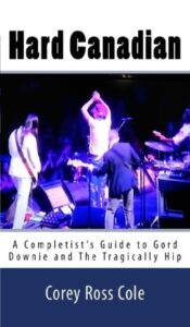 hard canadian: a completist's guide to gord downie and the tragically hip