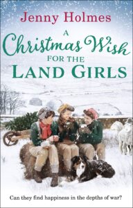 a christmas wish for the land girls: a joyful and romantic wwii christmas saga (the land girls book 3)