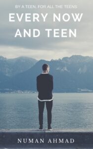 every now and teen: by a teen, for all teens