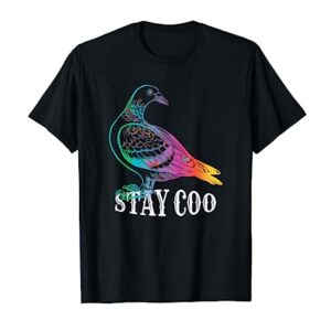 Pigeon Stay Coo Funny Love Pigeons Birds Lover Gift T-Shirt