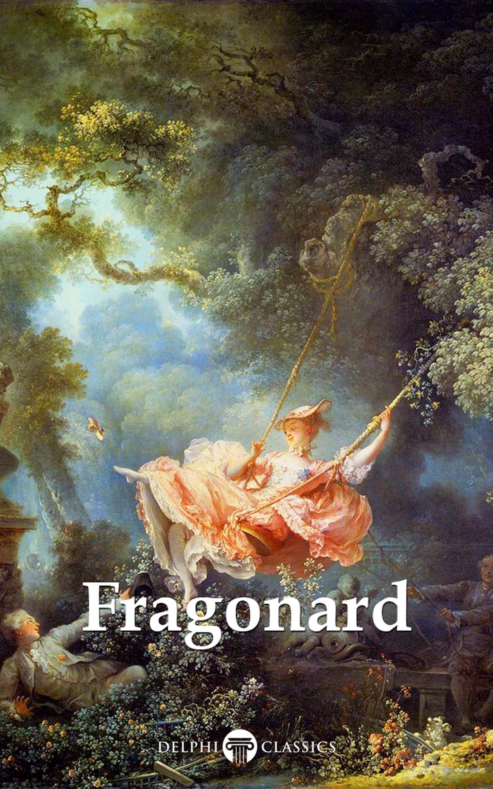 Delphi Complete Works of Jean-Honoré Fragonard (Illustrated) (Delphi Masters of Art Book 46)