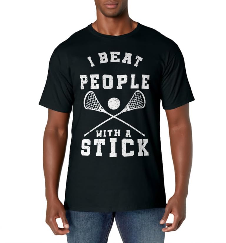 I Beat People With A Stick T-Shirt Funny Lacrosse Player T-Shirt