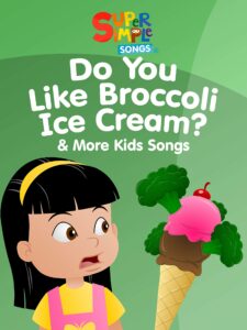 do you like broccoli ice cream? & more kids songs - super simple songs