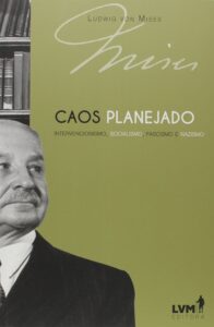 caos planejado: intervencionismo, socialismo, facismo e nazismo (portuguese edition)