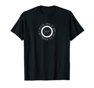 drive like a girl stick shift manual transmission t-shirt