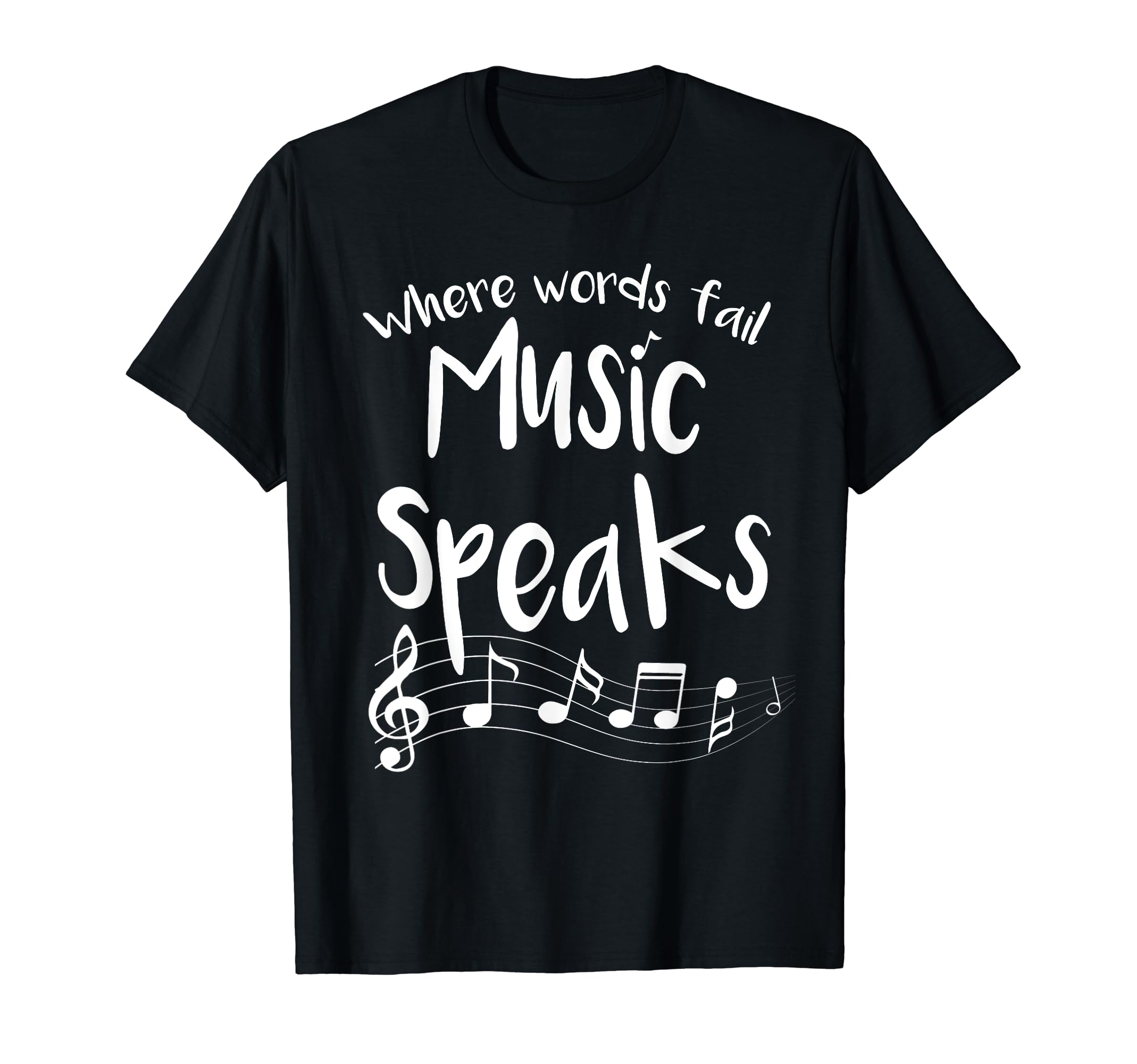 Where Words Fail Music Speaks Musical Shirt Broadway Gift