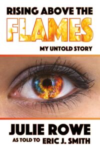 rising above the flames: my untold story