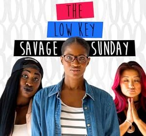 The Low Key Savage Sunday