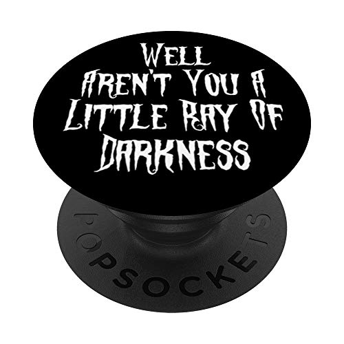 Aren't You A Little Ray Of Darkness Goth Gothic PopSockets PopGrip: Swappable Grip for Phones & Tablets