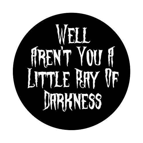 Aren't You A Little Ray Of Darkness Goth Gothic PopSockets PopGrip: Swappable Grip for Phones & Tablets