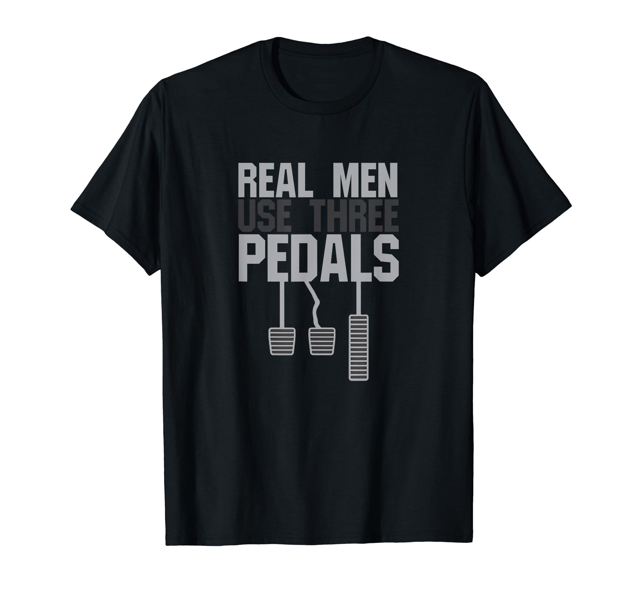 Funny Car Guy Gift - Real Men Use Three Pedals T-Shirt