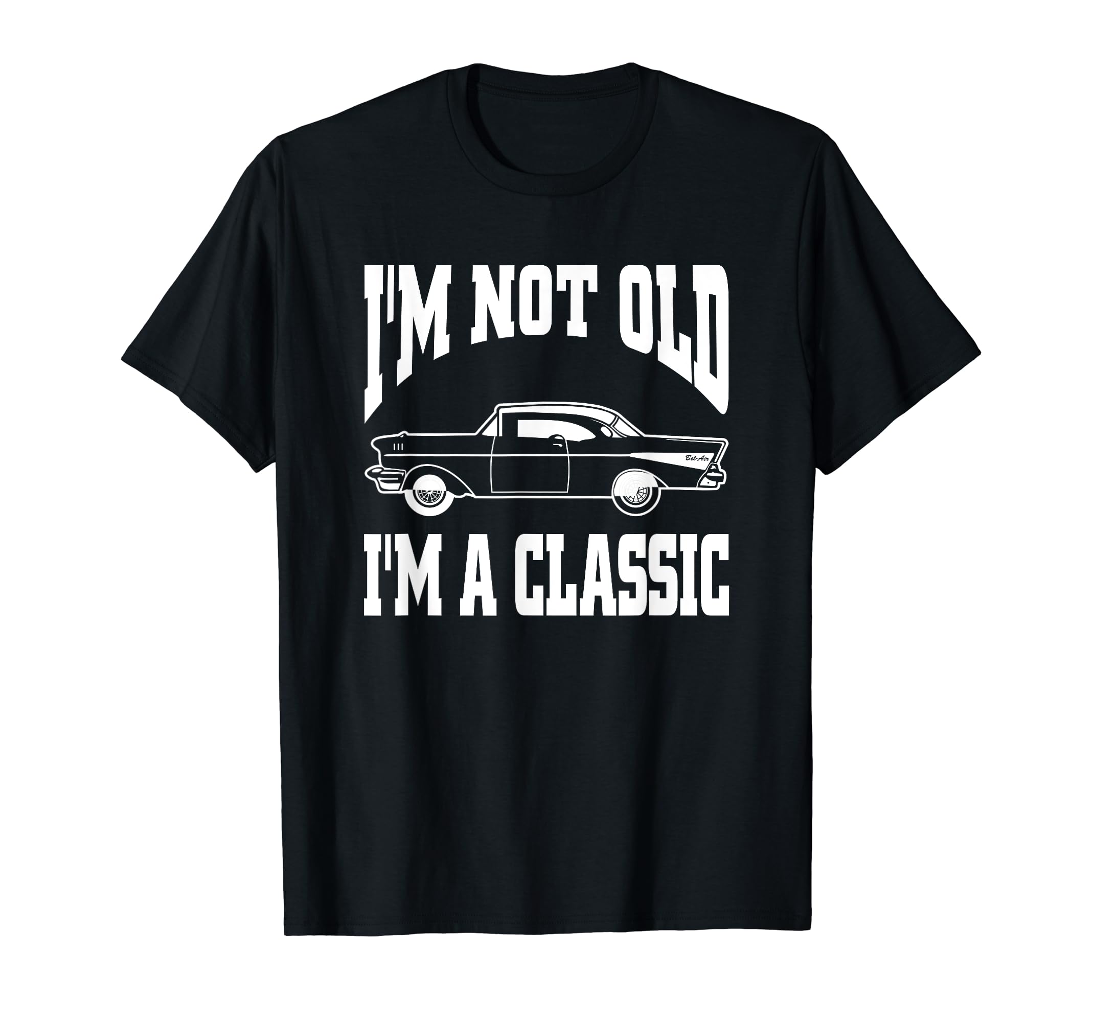 I'm Not Old I'm Classic Vintage Hot Rod Dad Grandpa T-Shirt