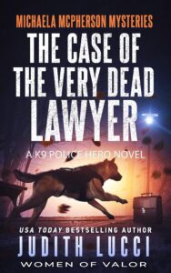 the case of the very dead lawyer: a k9 police hero novel (women of valor) (michaela mcpherson mysteries book 4)