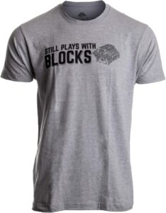 ann arbor t-shirt co. still plays with blocks | funny engine mechanic car guy truck repair men t-shirt-(adult,l) sport grey