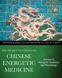 the secret teachings of chinese energetic medicine: volume 1 : energetic anatomy and physiology