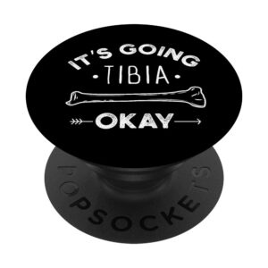 it's going tibia okay funny medical pun popsockets popgrip: swappable grip for phones & tablets