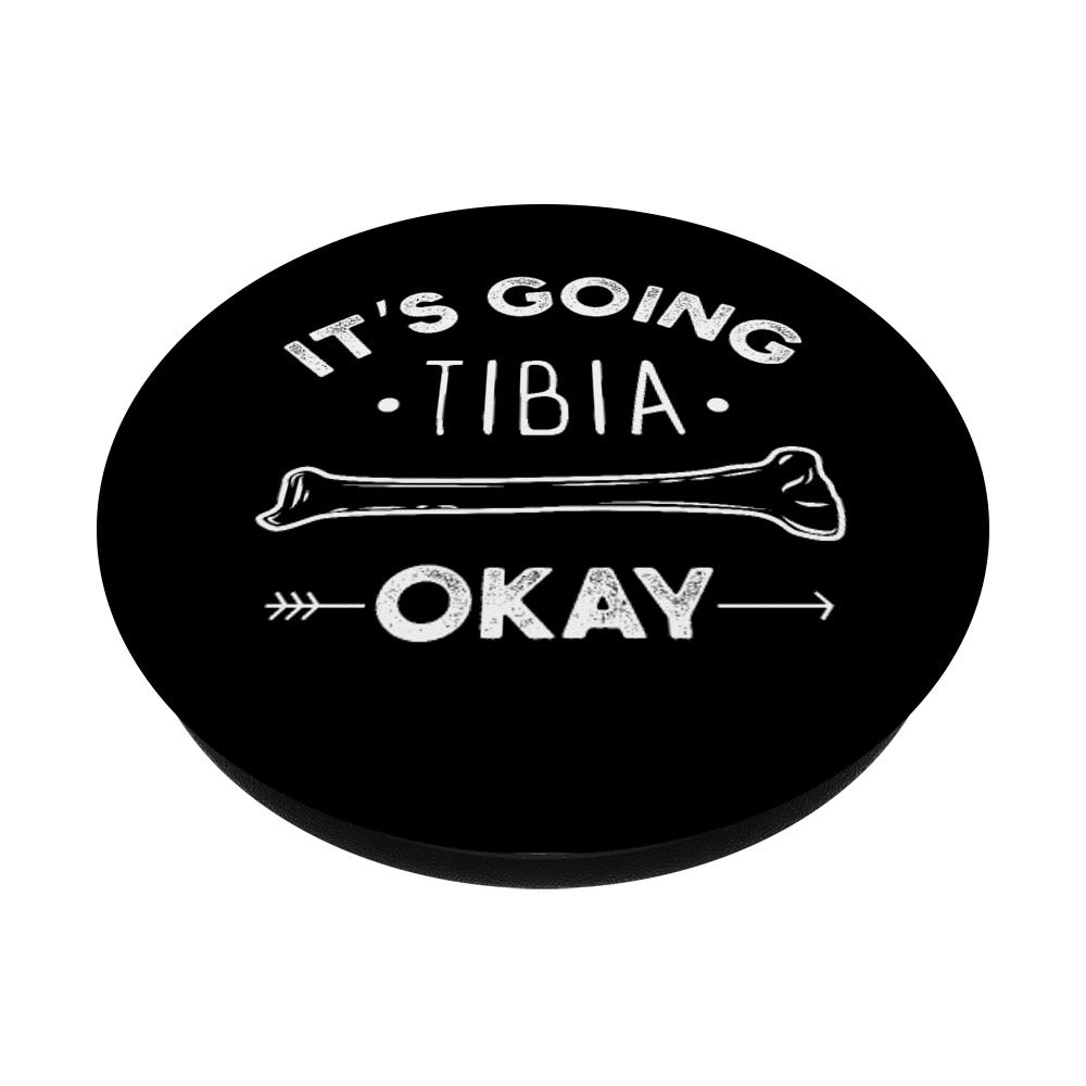 IT'S GOING TIBIA OKAY FUNNY MEDICAL PUN PopSockets PopGrip: Swappable Grip for Phones & Tablets