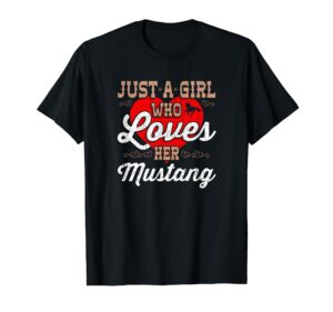 just a girl who loves her mustang horse t-shirt