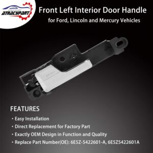 ATRACYPART Interior Door Handle Front Left Driver Side - for 2006-2012 Ford Fusion 2007-2012 Lincoln MKZ 2006 Lincoln Zephyr 2006-2011 Mercury Milan - Replaces # 6E5Z-5422601-A, 6E5Z5422601A