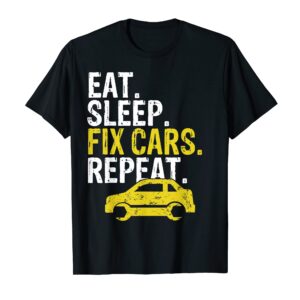 Eat Sleep Fix Cars Repeat Auto Mechanic Gift T-Shirt