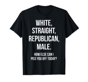 white, straight, republican, male - funny republican t-shirt