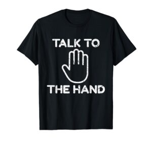 talk to the hand shirt - people not a fan introvert tshirt t-shirt