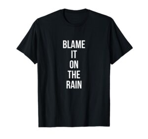 blame it on the rain